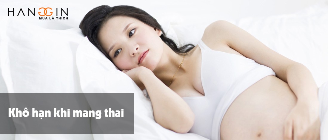 KHÔ HẠN KHI MANG THAI: Làm sao “không ảnh hưởng đến con”?