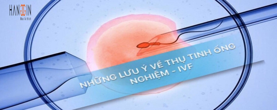 Tổng hợp lưu ý nhằm tăng tỷ lệ thành công khi thụ tinh trong ống nghiệm 