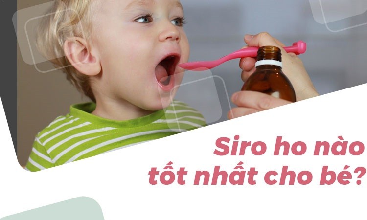Top +15 siro trị ho viên họng cho bé hiệu quả nhanh tốt nhất 2020