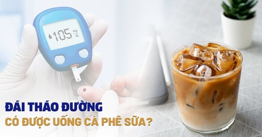 Người tiểu đường uống cà phê sữa được không?