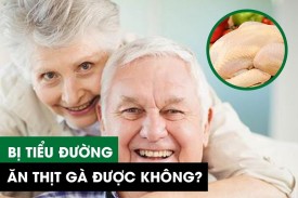 Thịt gà có nằm trong thực đơn tốt nên ăn của người bệnh tiểu đường