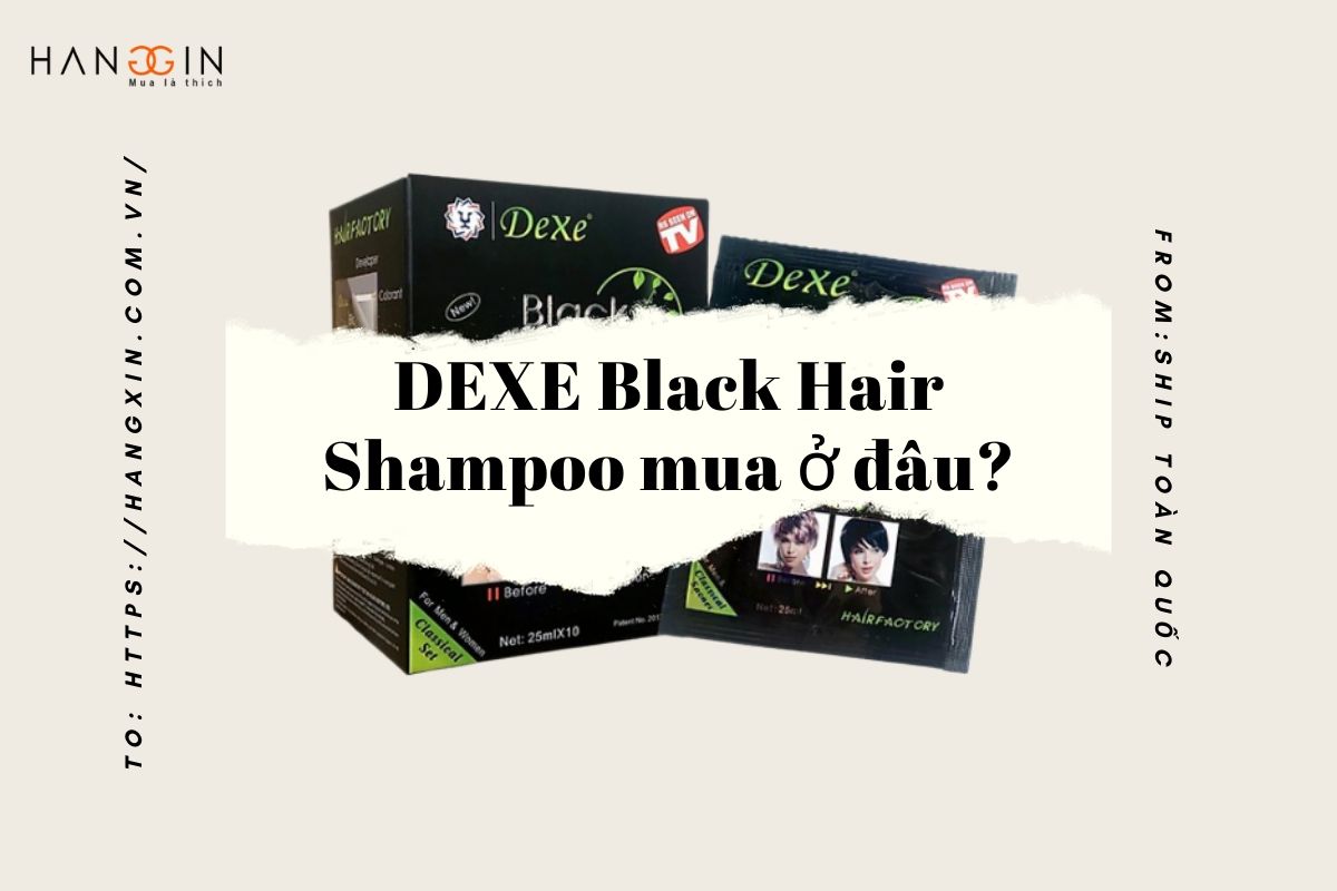 Dầu gội nhuộm tóc đen DEXE Black Hair Shampoo mua ở đâu?